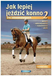JAK LEPIEJ JEŹDZIĆ KONNO CZ.2 DLA ZAAWANSOWANYCH - CHRISTOPH HESS