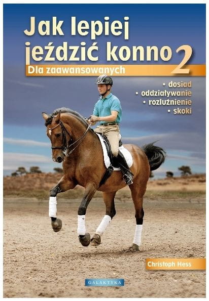 JAK LEPIEJ JEŹDZIĆ KONNO CZ.2 DLA ZAAWANSOWANYCH - CHRISTOPH HESS