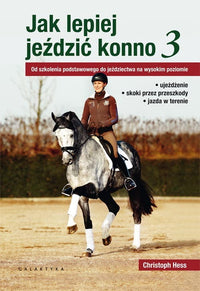 JAK LEPIEJ JEŹDZIĆ KONNO CZ. 3 - CHRISTOPH HESS - Cavalo